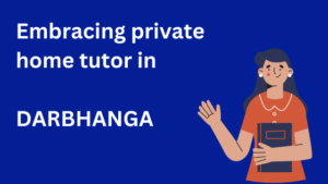 hidden gems: private home tutoring in darbhanga