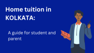 home tuition in kolkata a guide for student