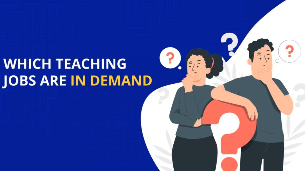 Which teaching jobs are in demand