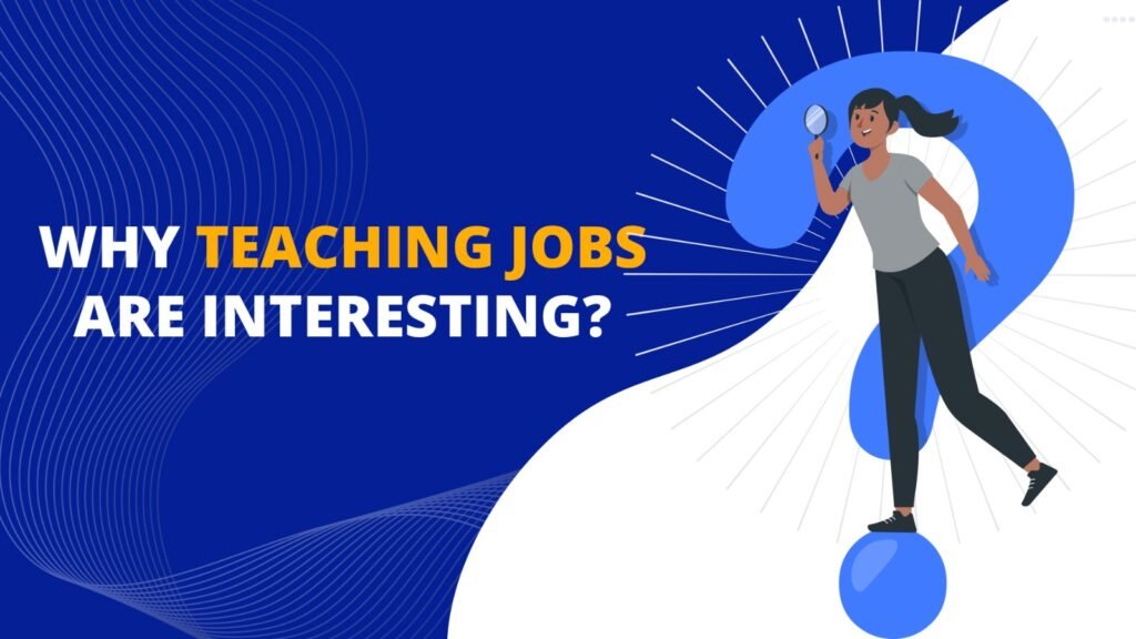 why teaching jobs are interesting